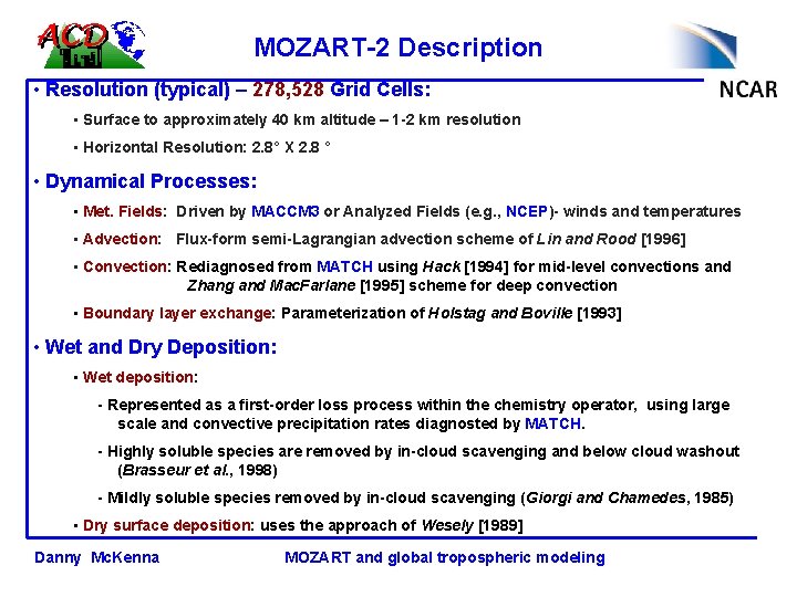 MOZART-2 Description • Resolution (typical) – 278, 528 Grid Cells: • Surface to approximately