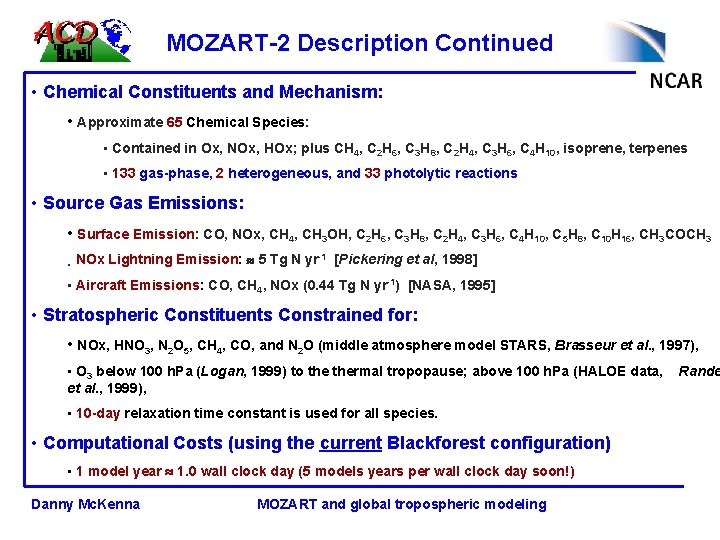 MOZART-2 Description Continued • Chemical Constituents and Mechanism: • Approximate 65 Chemical Species: •