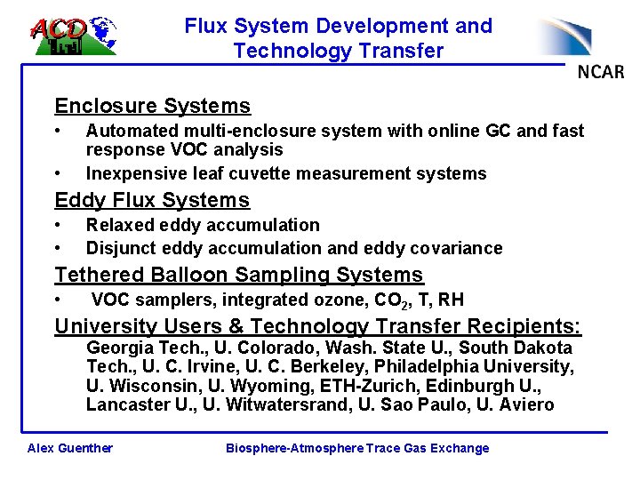 Flux System Development and Technology Transfer Enclosure Systems • • Automated multi-enclosure system with