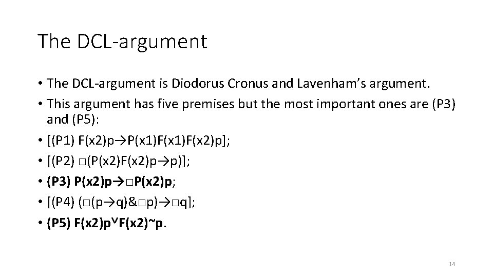 The DCL-argument • The DCL-argument is Diodorus Cronus and Lavenham’s argument. • This argument