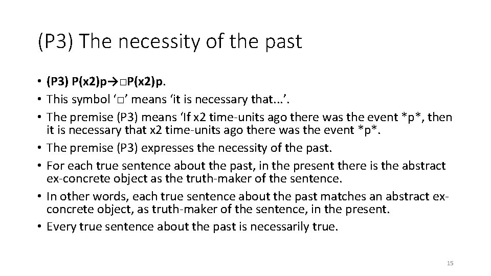 (P 3) The necessity of the past • (P 3) P(x 2)p→□P(x 2)p. •