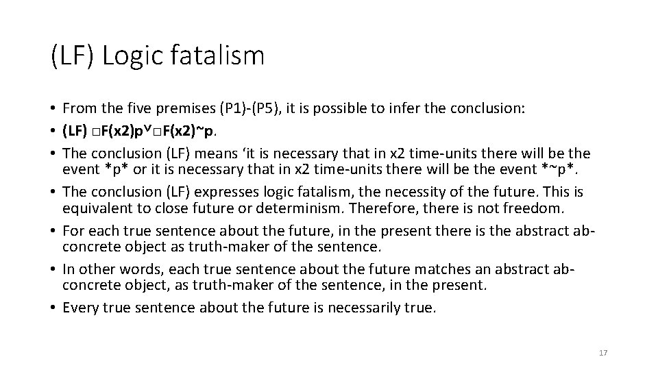 (LF) Logic fatalism • From the five premises (P 1)-(P 5), it is possible