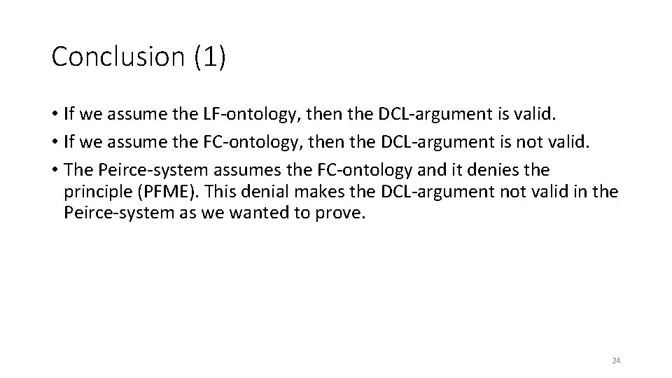 Conclusion (1) • If we assume the LF-ontology, then the DCL-argument is valid. •