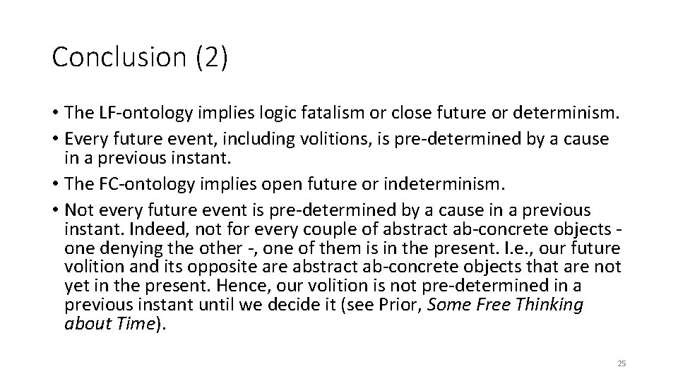 Conclusion (2) • The LF-ontology implies logic fatalism or close future or determinism. •