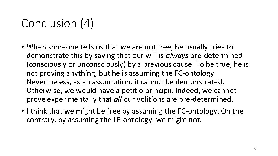 Conclusion (4) • When someone tells us that we are not free, he usually