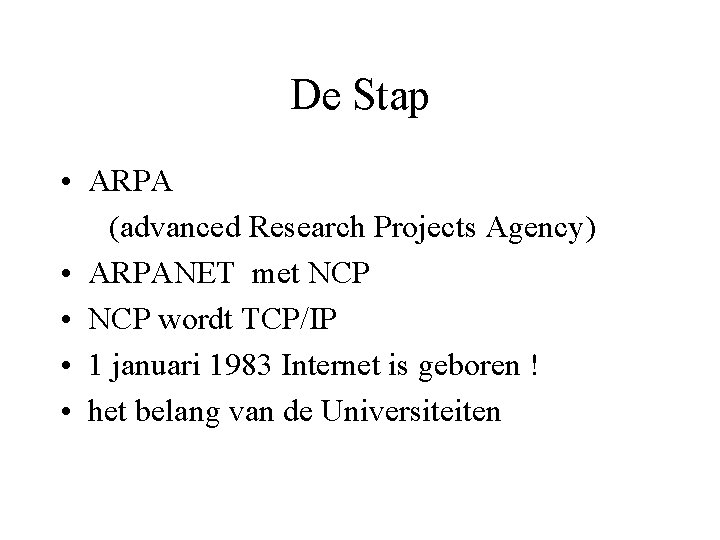 De Stap • ARPA (advanced Research Projects Agency) • ARPANET met NCP • NCP