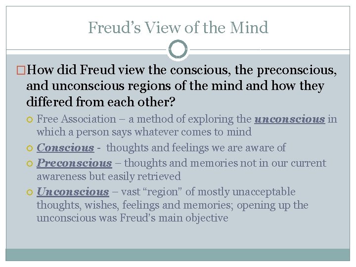 Freud’s View of the Mind �How did Freud view the conscious, the preconscious, and