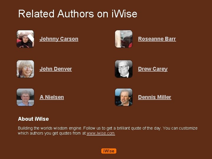 Related Authors on i. Wise Johnny Carson Roseanne Barr John Denver Drew Carey A