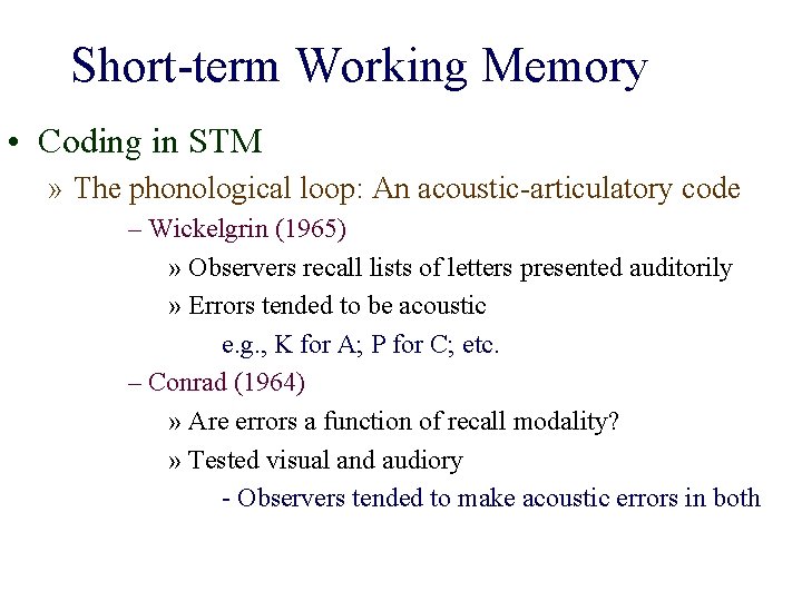Short-term Working Memory • Coding in STM » The phonological loop: An acoustic-articulatory code