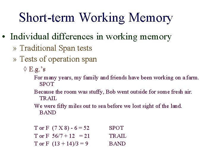 Short-term Working Memory • Individual differences in working memory » Traditional Span tests »