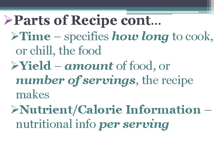 ØParts of Recipe cont… ØTime – specifies how long to cook, or chill, the