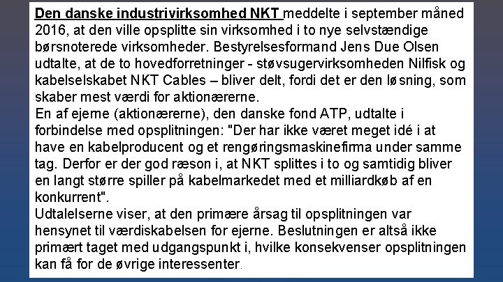 Den danske industrivirksomhed NKT meddelte i september måned 2016, at den ville opsplitte sin