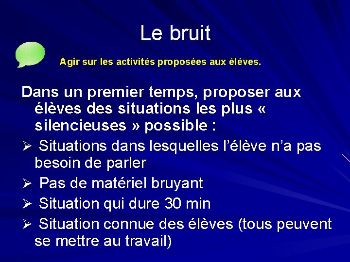 Le bruit Agir sur les activités proposées aux élèves. Dans un premier temps, proposer