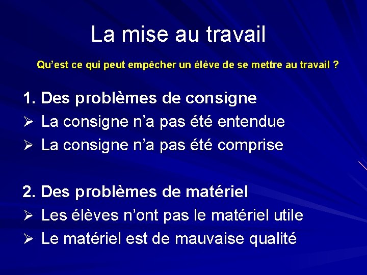 La mise au travail Qu’est ce qui peut empêcher un élève de se mettre