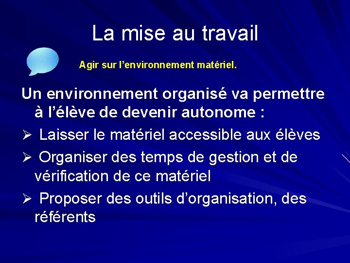 La mise au travail Agir sur l’environnement matériel. Un environnement organisé va permettre à