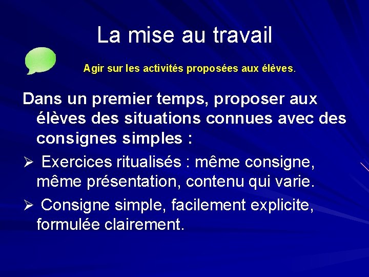 La mise au travail Agir sur les activités proposées aux élèves. Dans un premier