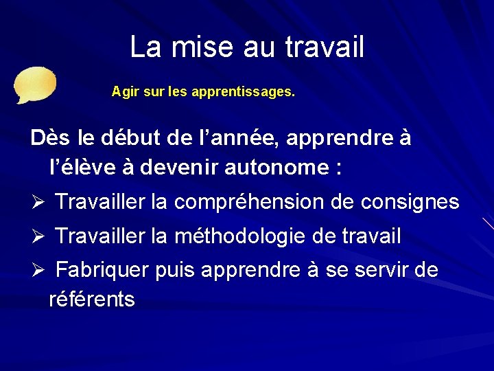 La mise au travail Agir sur les apprentissages. Dès le début de l’année, apprendre