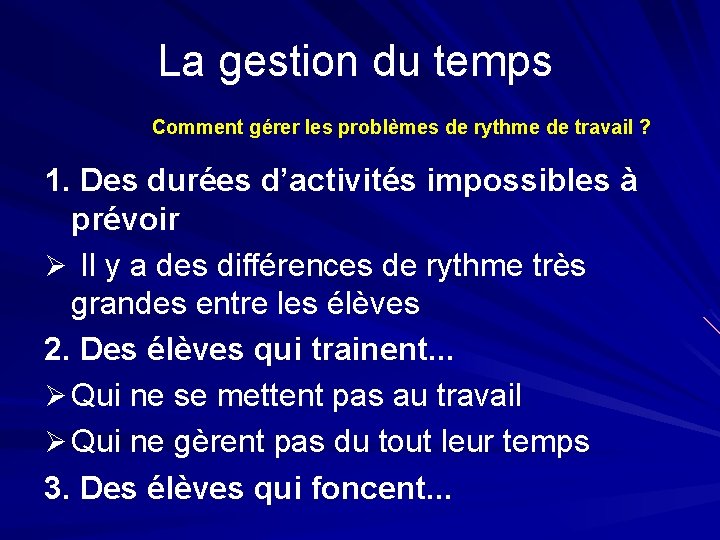 La gestion du temps Comment gérer les problèmes de rythme de travail ? 1.