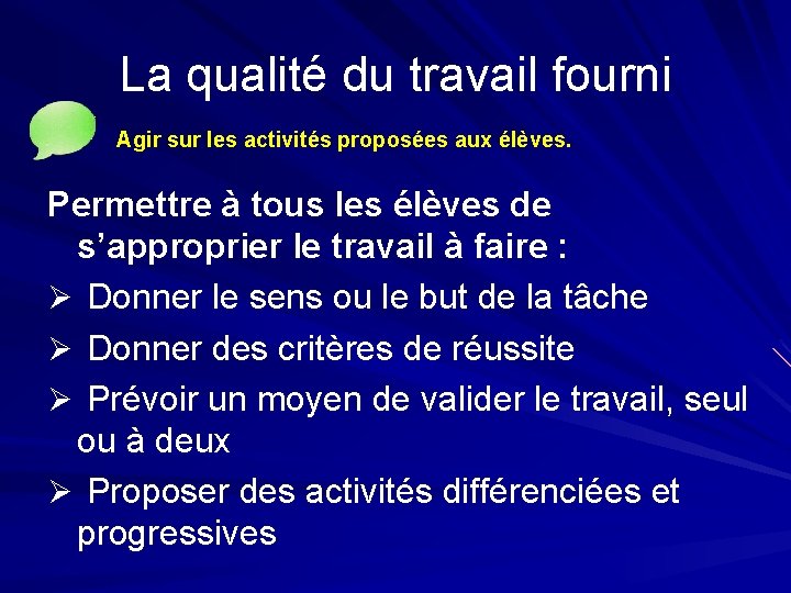 La qualité du travail fourni Agir sur les activités proposées aux élèves. Permettre à