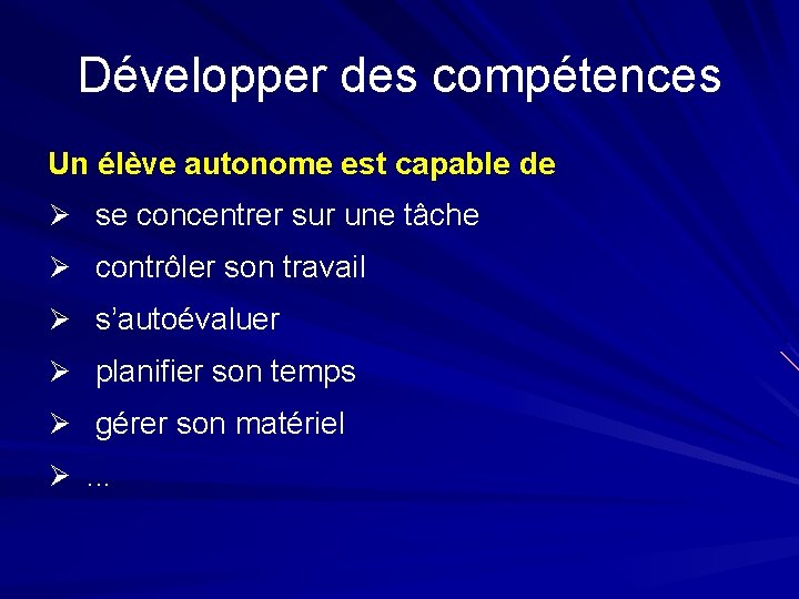 Développer des compétences Un élève autonome est capable de Ø se concentrer sur une