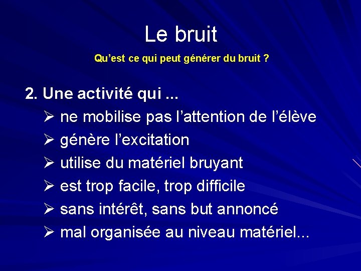 Le bruit Qu’est ce qui peut générer du bruit ? 2. Une activité qui.