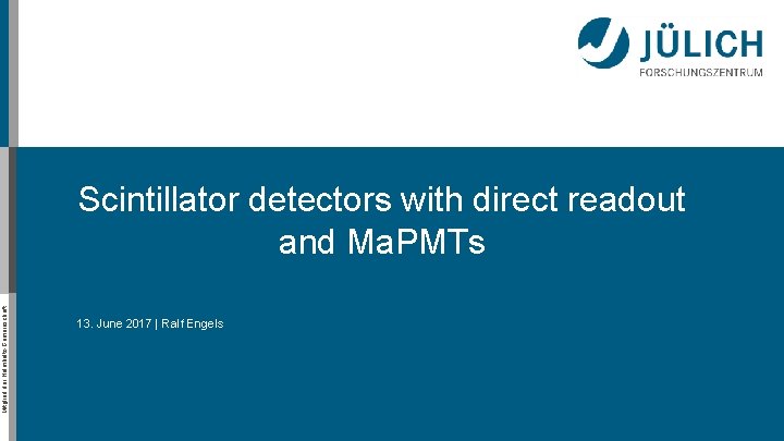 Mitglied der Helmholtz-Gemeinschaft Scintillator detectors with direct readout and Ma. PMTs 13. June 2017
