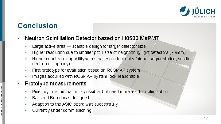 Conclusion • Neutron Scintillation Detector based on H 8500 Ma. PMT • • Mitglied