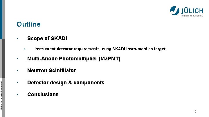 Outline • Scope of SKADI Mitglied der Helmholtz-Gemeinschaft • Instrument detector requirements using SKADI