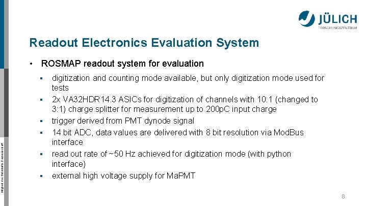 Readout Electronics Evaluation System • ROSMAP readout system for evaluation § § § Mitglied