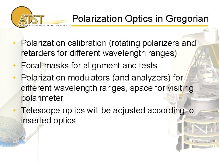 Polarization Optics in Gregorian • Polarization calibration (rotating polarizers and retarders for different wavelength