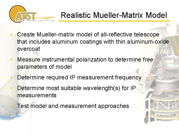 Realistic Mueller-Matrix Model • Create Mueller-matrix model of all-reflective telescope that includes aluminum coatings