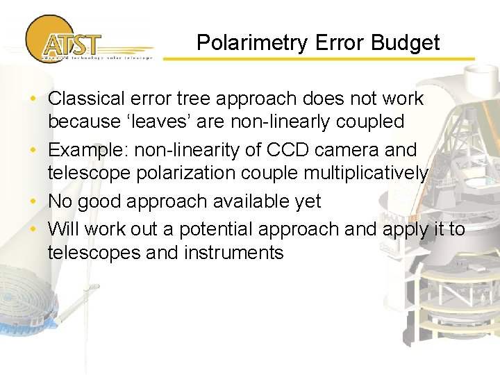 Polarimetry Error Budget • Classical error tree approach does not work because ‘leaves’ are