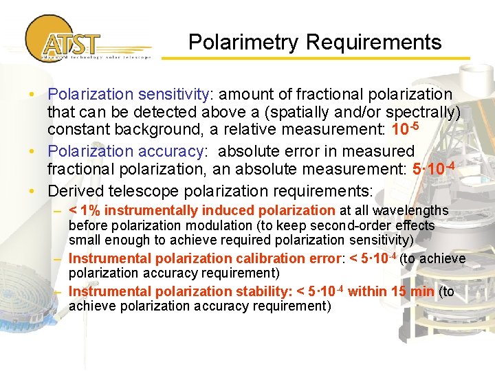 Polarimetry Requirements • Polarization sensitivity: amount of fractional polarization that can be detected above