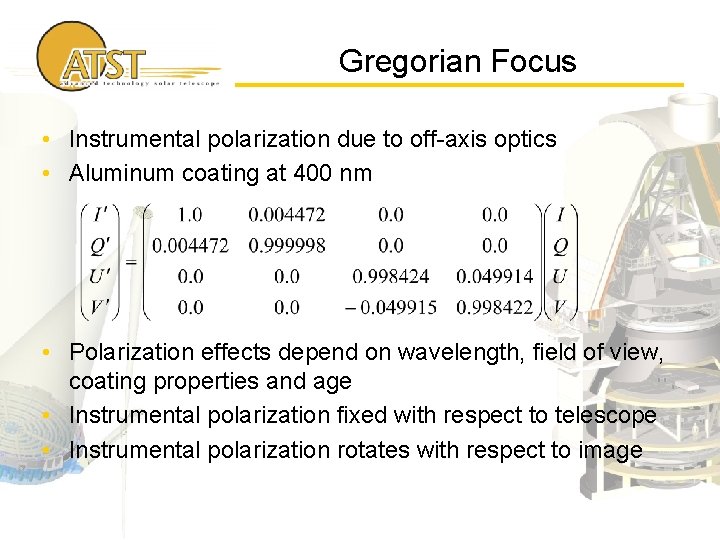 Gregorian Focus • Instrumental polarization due to off-axis optics • Aluminum coating at 400