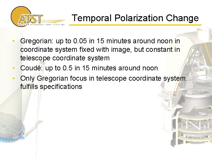 Temporal Polarization Change • Gregorian: up to 0. 05 in 15 minutes around noon