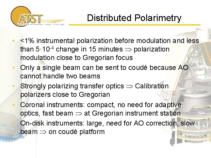 Distributed Polarimetry • <1% instrumental polarization before modulation and less than 5· 10 -4