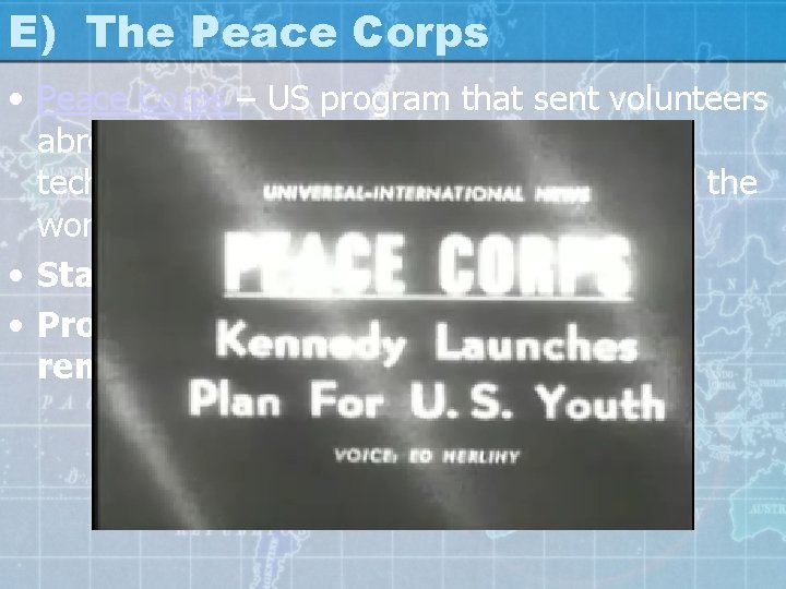 E) The Peace Corps • Peace Corps – US program that sent volunteers abroad