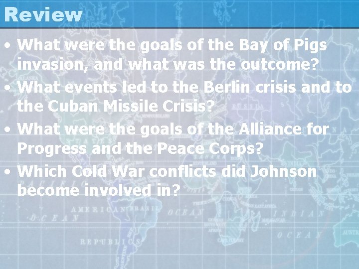 Review • What were the goals of the Bay of Pigs invasion, and what