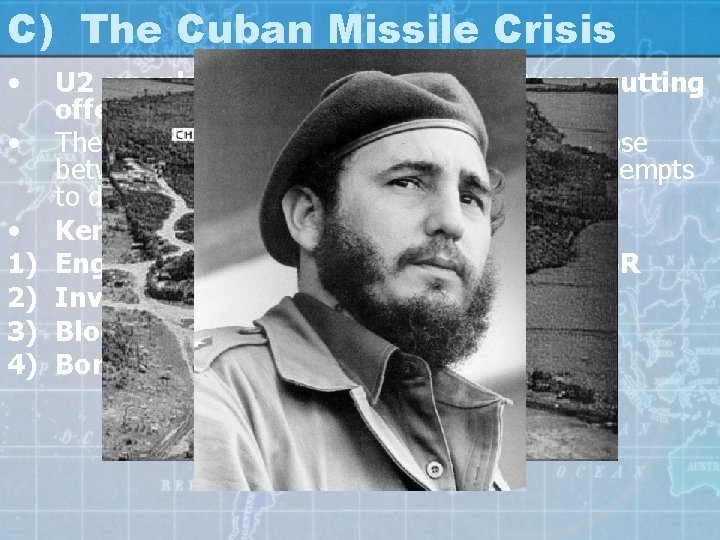 C) The Cuban Missile Crisis • • • 1) 2) 3) 4) U 2