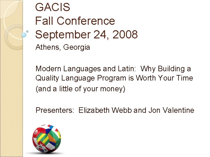 GACIS Fall Conference September 24, 2008 Athens, Georgia Modern Languages and Latin: Why Building