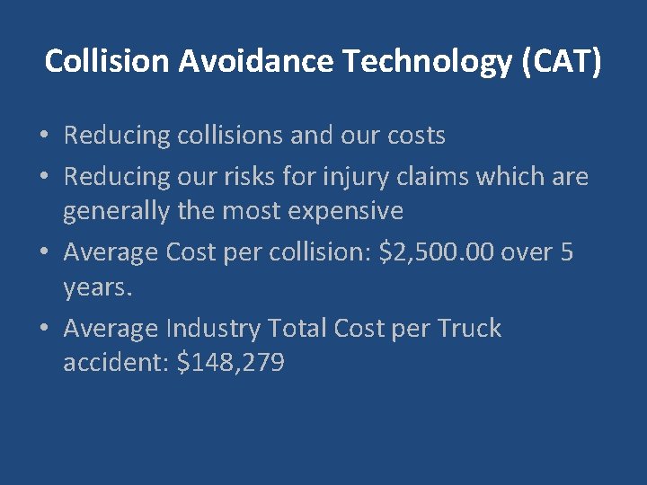 Collision Avoidance Technology (CAT) • Reducing collisions and our costs • Reducing our risks