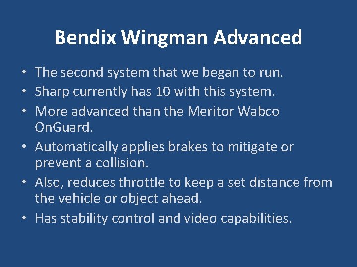 Bendix Wingman Advanced • The second system that we began to run. • Sharp