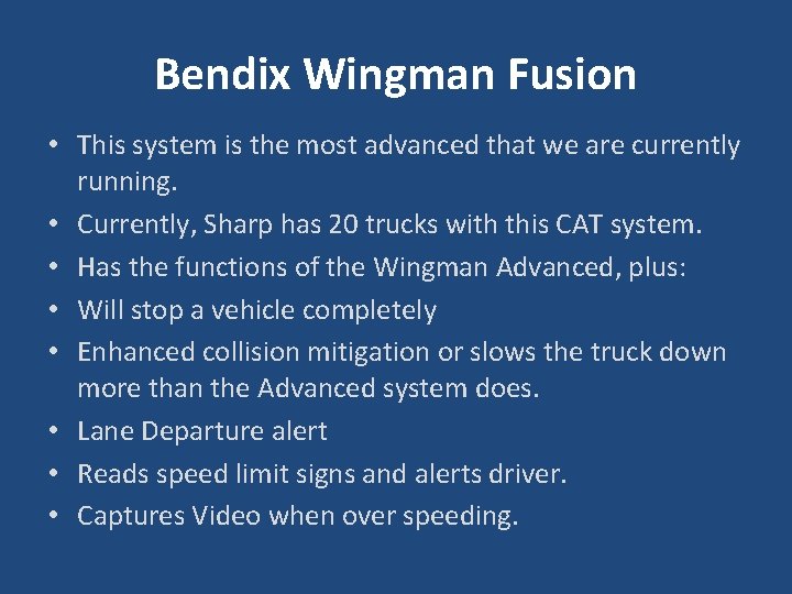 Bendix Wingman Fusion • This system is the most advanced that we are currently