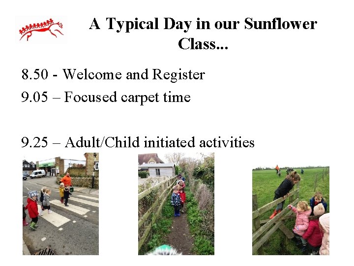 A Typical Day in our Sunflower Class. . . 8. 50 - Welcome and