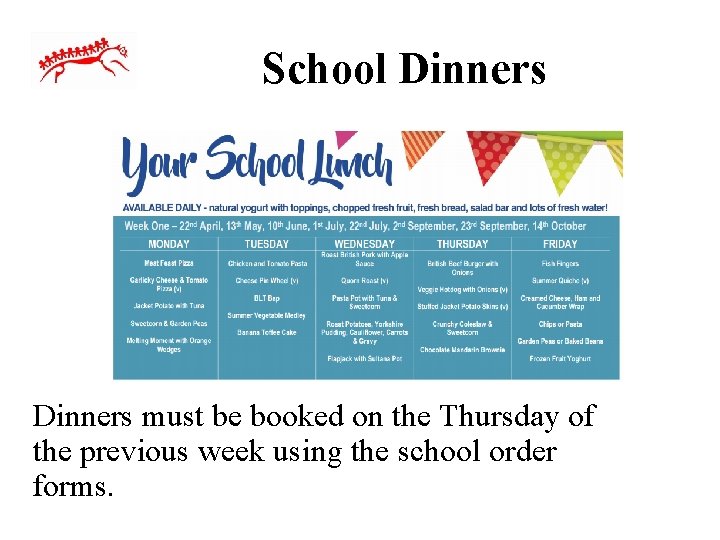 School Dinners must be booked on the Thursday of the previous week using the