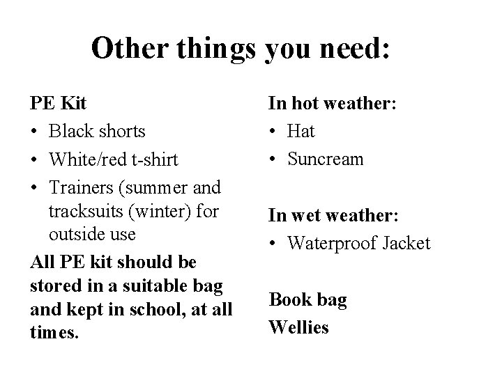 Other things you need: PE Kit • Black shorts • White/red t-shirt • Trainers