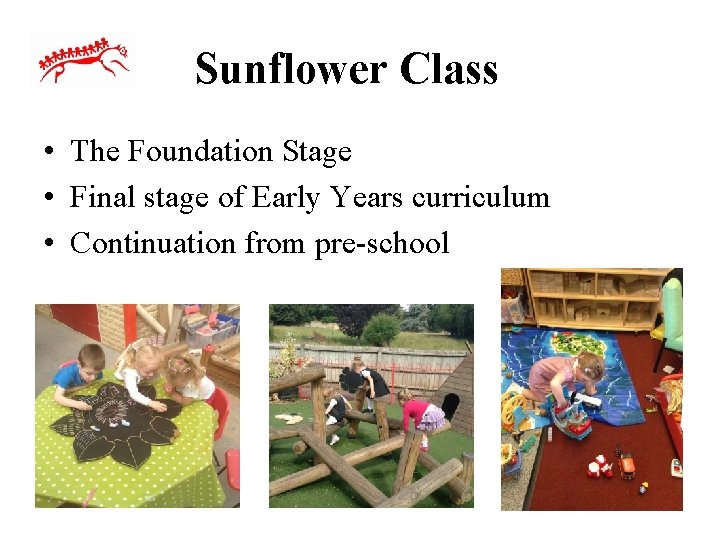 Sunflower Class • The Foundation Stage • Final stage of Early Years curriculum •