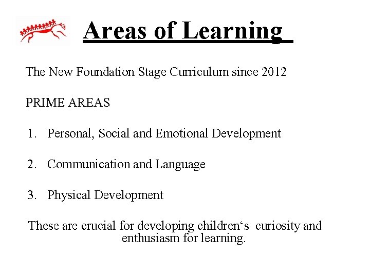 Areas of Learning The New Foundation Stage Curriculum since 2012 PRIME AREAS 1. Personal,