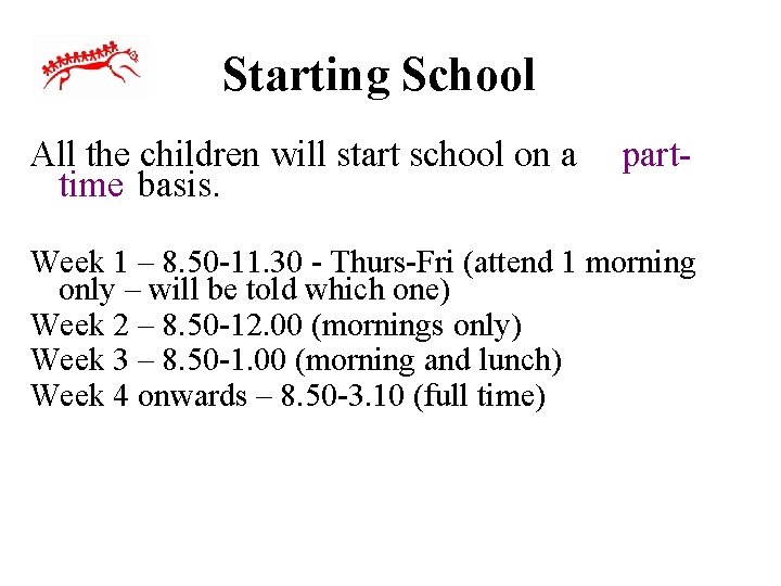 Starting School All the children will start school on a time basis. part- Week