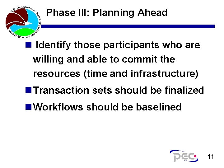 Phase III: Planning Ahead n Identify those participants who are willing and able to